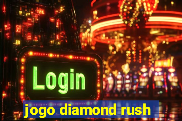 jogo diamond rush